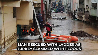 Man Rescued with Ladder as Turkey Slammed With Floods