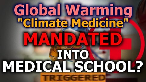 SJW Agenda Pushed In Medical School? "Climate Medicine" Mandates?