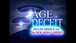 AGE OF DECEIT! - FALLEN ANGELS AND THE NEW WORLD ORDER!