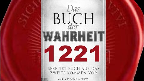 Maria: Betet um Jesu Barmherzigkeit, damit Leid abgemildert werden kann (Buch der Wahrheit Nr 1221)