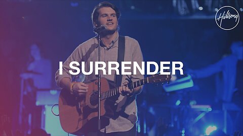 Hillsong Worship - I Surrender