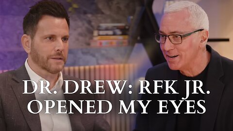Dr. Drew Pinsky On How RFK Jr. Opened His Eyes