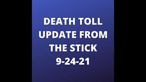 Stick Death Toll Update 9-24-21