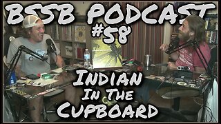 Indian In The Cupboard - BSSB Podcast #58