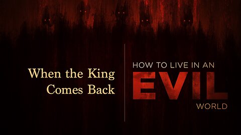 How to Live in an Evil World: Episode 3. When the King Comes Back