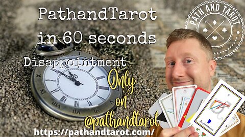 Disappointment in 60 Seconds with PathandTarot