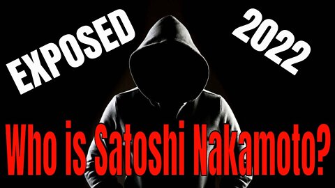 Who is Satoshi Nakamoto? | Where is Satoshi Nakamoto?