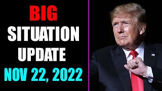 BIG SITUATION UPDATE OF TODAY'S NOVEMBER 22, 2022 - TRUMP NEWS