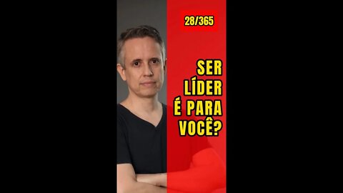 Insight 28/365 - Liderança É Pra Você?