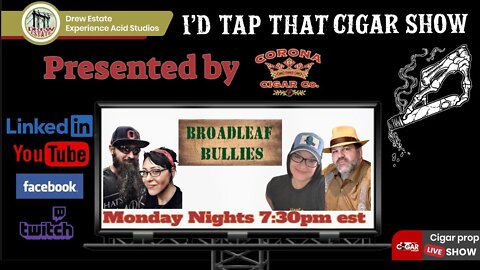 I'd Tap That Cigar Show Episode 118 With the Broadleaf Bullies