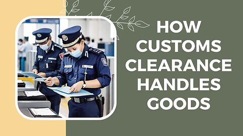 How to Navigate Customs Clearance for Environmentally Regulated Goods