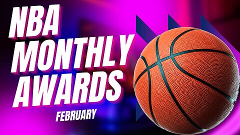 NBA Monthly Awards - February