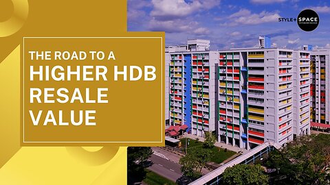 The Road to a Higher HDB Resale Value