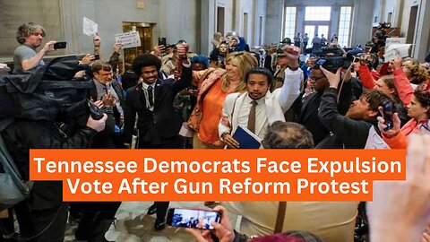 Tennessee Democrats Face Expulsion Vote After Gun Reform Protest