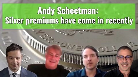 Andy Schectman: Silver premiums have come in recently