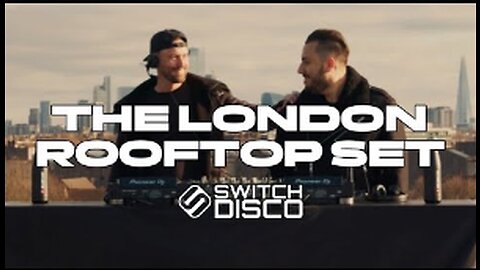 Switch Disco - THE LONDON ROOFTOP SET