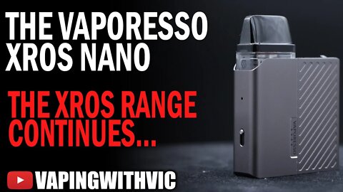 Vaporesso XROS Nano - The XROS line continues...