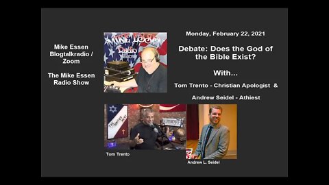 2.22.2021 - Tom Trento & Andrew Seidel Debate - DOES THE GOD OF THE BIBLE EXIST? BTR-Mike Essen Show