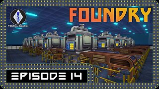 FOUNDRY | Gameplay | Episode 14