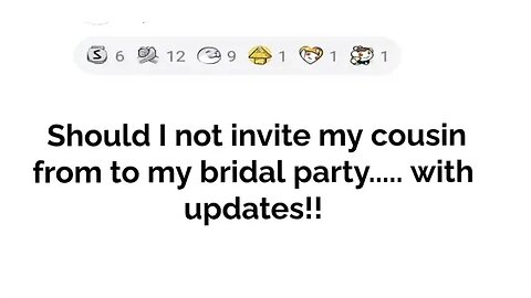 Should I not invite my cousin to my bridal party....with updates!!