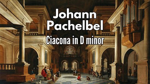 Johann Pachelbel: Ciacona in D minor [T.204]