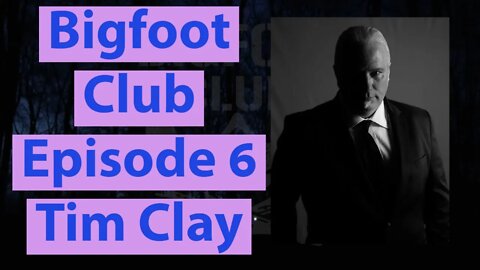 Bigfoot Club Tim Clay Season 2 Episode 6