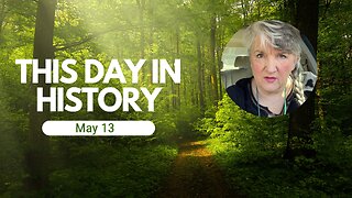 This Day in History, May 13