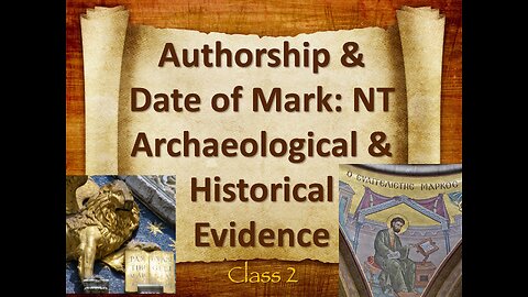 Historical & Archaeological Evidence for the New Testament: Gospel of Mark, Authorship & Date (2)