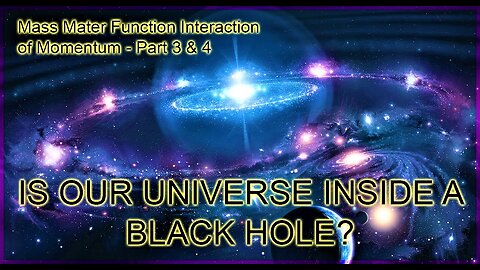 Mass Matter Function Interaction of Momentum Part 3 & 4
