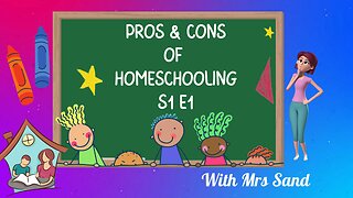 Homeschooling Pros & Cons Part One S1 E1
