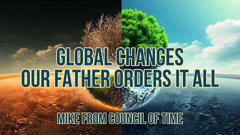 Mike From COT - Global Changes - Our Father Orders It All 4/3/24
