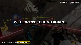 Anyways, Back to Testing | Portal 2 - Episode 2