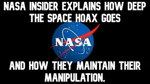 NASA Insider Explains How Deep The Space Hoax Goes And How They Maintain Their Manipulation.