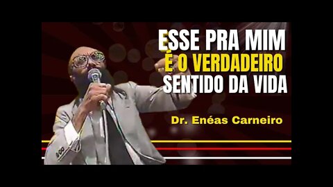 O SENTIDO DA VIDA PRA MIM É ESSE! - Dr. Enéas Carneiro - (VÍDEO MOTIVACIONAL)