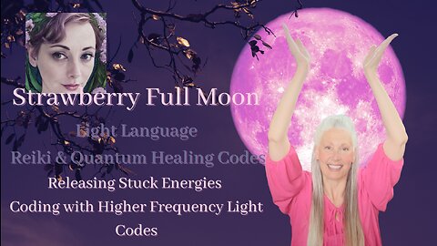 Light Language /Reiki/ Quantum Coding Strawberry Full Moon