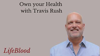 Own your Health with Travis Rush
