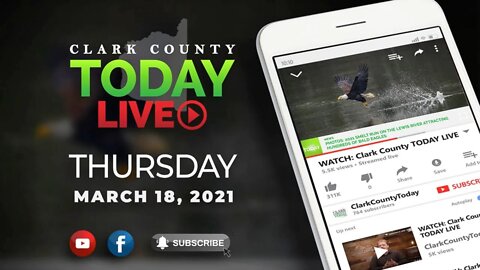 WATCH: Clark County TODAY LIVE • Thursday, March 18, 2021