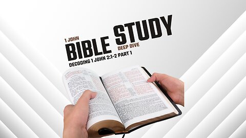 Decoding 1 John 2:1-2 Part 1 Bible study