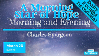 March 26 Evening Devotional | A Morning Star of Hope | Morning and Evening by Charles Spurgeon