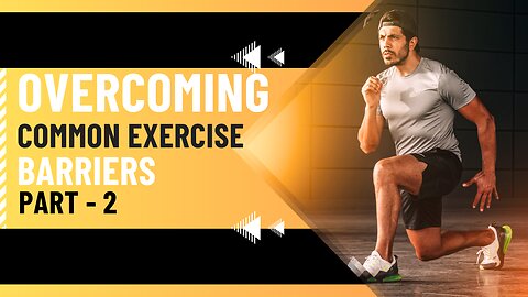 Overcoming Common Exercise Barriers | Part 2