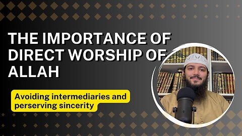 The Importance of direct worship of Allah \\ INTERCESSION