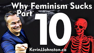 Why Feminism Sucks by Kevin J Johnston - Part 10