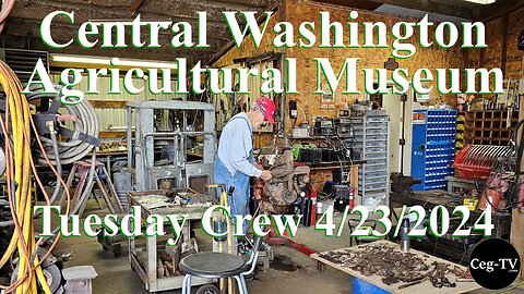Central WA Ag Museum: Tuesday Crew 4/23/2024