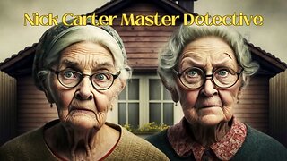 Nick Carter Master Detective In The Case Of The Little Old Ladies