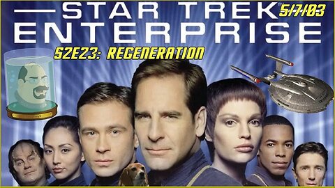 Enterprise Wednesday #48 - Regeneration - Star Trek Enterprise Commentary & Review