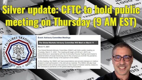 Silver update: CFTC to hold public meeting on Thursday (9 AM EST)