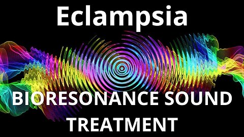 Eclampsia_Sound therapy session_Sounds of nature