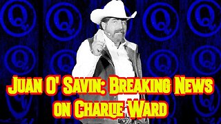 Juan O' Savin: Breaking News on Charlie Ward!!