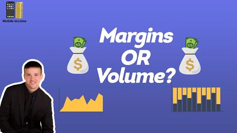 Should you aim for Margins or Volume ?