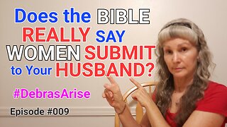 Does the BIBLE REALLY say WIVES SUBMIT to Your HUSBAND? - #DebrasArise